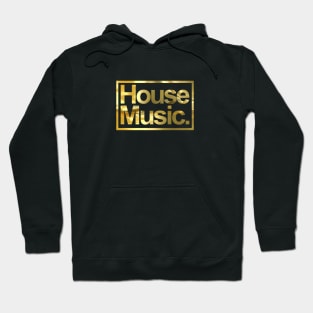 HOUSE MUSIC - FOR THE LOVE OF HOUSE GOLD EDITION Hoodie